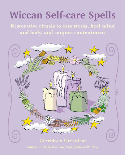 Wiccan Self-care Spells: Restorative rituals to ease stress, heal mind and body, and conjure contentment book cover by Cerridwen Greenleaf