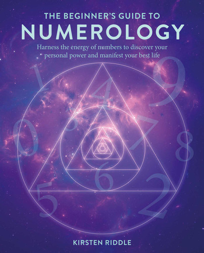 The Beginner's Guide to Numerology: Harness the energy of numbers to discover your personal power and manifest your best life book cover by Kirsten Riddle