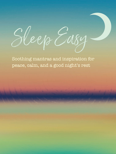 Sleep Easy: Soothing mantras and inspiration for peace, calm, and a good night's rest book cover by CICO Books