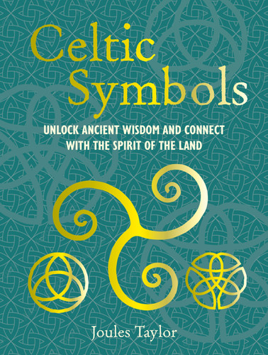 Celtic Symbols: Unlock ancient wisdom and connect with the spirit of the land book cover by Joules Taylor