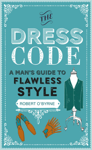 The Dress Code: A man's guide to flawless style book cover by Robert O'Byrne