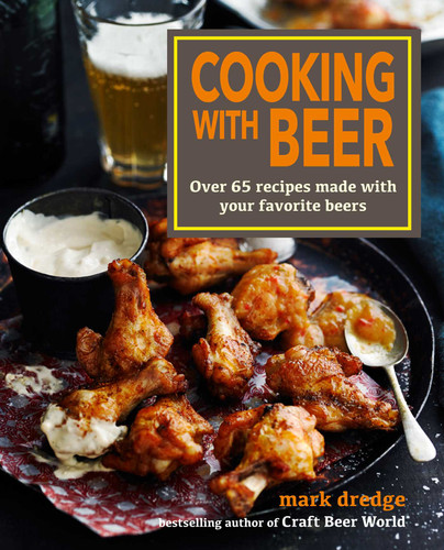 Cooking with Beer: Over 65 recipes made with your favorite beers book cover by Mark Dredge