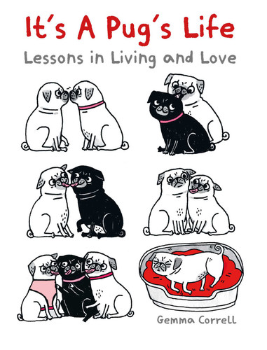It's a Pug's Life: Lessons in living and love book cover by Gemma Correll