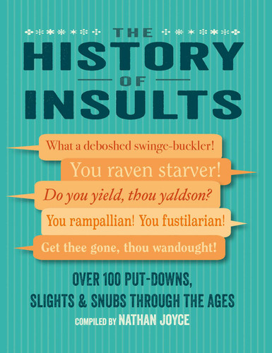 The History of Insults: Over 100 put-downs, slights & snubs through the ages book cover by Nathan Joyce