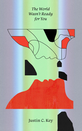 The World Wasn't Ready for You: Stories book cover by Justin C. Key