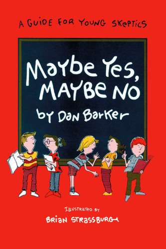 Maybe Yes, Maybe No: A Guide for Young Skeptics book cover by Dan Barker