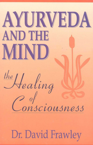 Ayurveda and the Mind: The Healing of Consciousness book cover by David Frawley