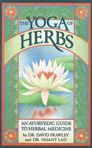 The Yoga of Herbs: An Ayurvedic Guide to Herbal Medicine book cover by David Frawley, Vasant Lad