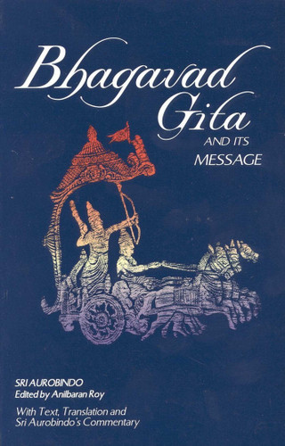 Bhagavad Gita and Its Message book cover by Sri Aurobindo, Anil Baran Roy