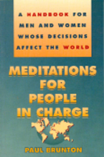 Meditations for People in Charge: A Handbook for Men and Women Whose Decisions Affect the World book cover by Paul Cash