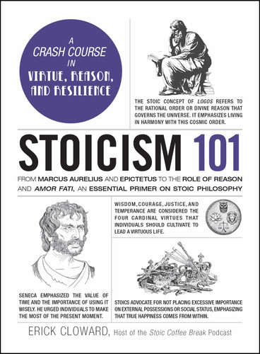 Stoicism 101: From Marcus Aurelius and Epictetus to the Role of Reason and Amor Fati, an Essential Primer on Stoic Philosophy (Adams 101 Series) book cover by Erick Cloward