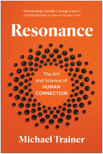 Resonance: The Art and Science of Human Connection book cover by Michael Trainer