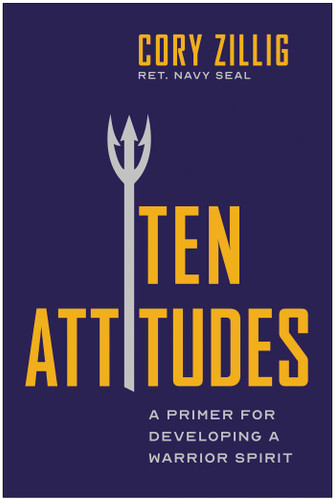 Ten Attitudes: A Primer for Developing a Warrior Spirit book cover by Cory Zillig