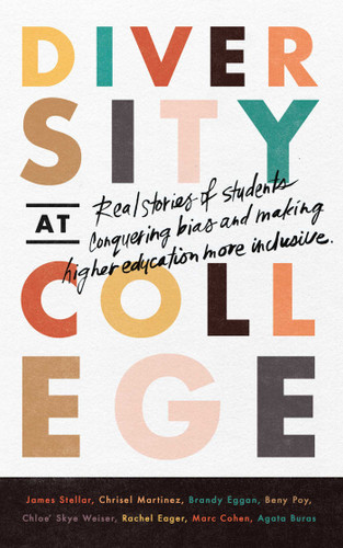 Diversity at College: Real Stories of Students Conquering Bias and Making Higher Education More Inclusive book cover by James Stellar, Chrisel Martinez, Branden Eggan