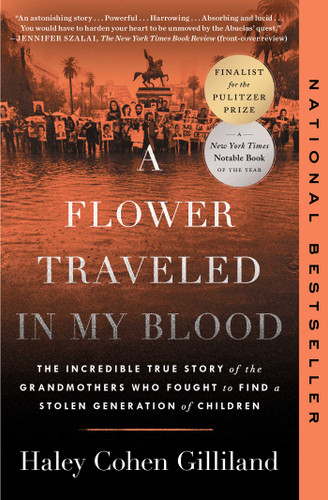 A Flower Traveled in My Blood: The Incredible True Story of the Grandmothers Who Fought to Find a Stolen Generation of Children book cover by Haley Cohen Gilliland