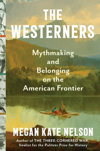 The Westerners: Mythmaking and Belonging on the American Frontier book cover by Megan Kate Nelson