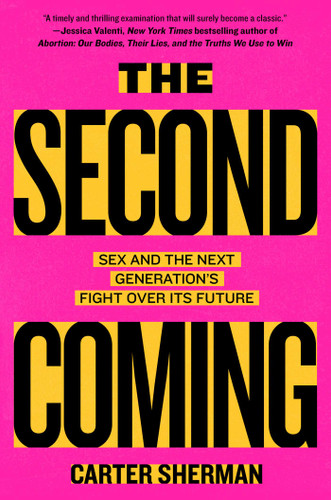 The Second Coming: Sex and the Next Generation's Fight Over Its Future book cover by Carter Sherman