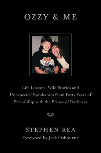 Ozzy & Me: Life Lessons, Wild Stories, and Unexpected Epiphanies from Forty Years of Friendship with the Prince of Darkness book cover by Stephen Rea