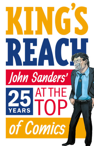 King's Reach: John Sanders' Twenty-Five Years at the Top of Comics book cover by John Sanders