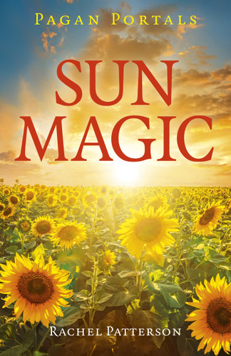 Pagan Portals - Sun Magic: How To Live In Harmony With The Solar Year book cover by Rachel Patterson