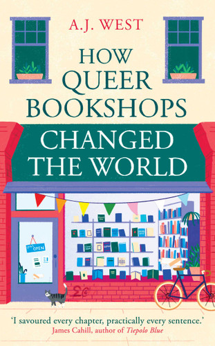 How Queer Bookshops Changed the World book cover by A.J. West