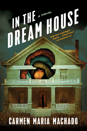 In the Dream House: A Memoir book cover by Carmen Maria Machado