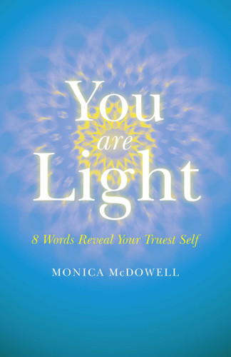 You are Light: 8 Words Reveal Your Truest Self book cover by Monica McDowell