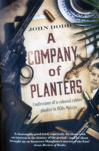 A Company of Planters: Confessions of a Colonial Rubber Planter in 1950s Malaya book cover by John Dodd