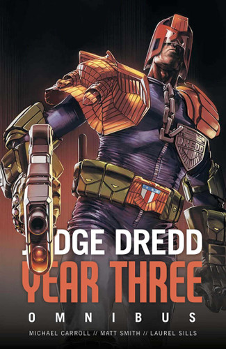 Judge Dredd Year Three (Judge Dredd: The Early Years) book cover by Michael Carroll, Matthew Smith, Laurel Sills