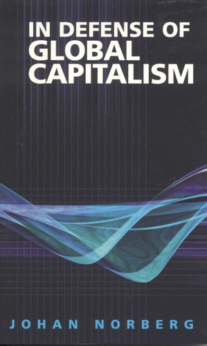 In Defense of Global Capitalism book cover by Johan Norberg