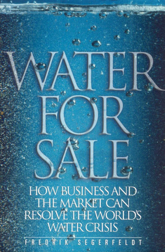 Water for Sale: How Business and the Market Can Resolve the World's Water Crisis book cover by Fedrik Segerfeldt