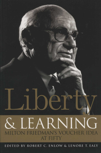 Liberty & Learning: Milton Friedman's Voucher Idea at Fifty book cover by 