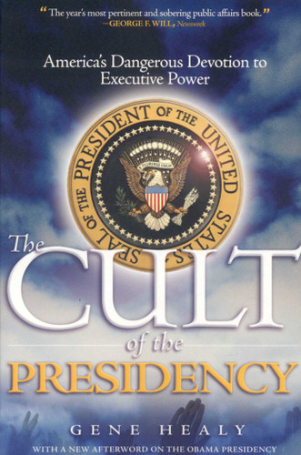 The Cult of the Presidency, Updated: America's Dangerous Devotion to Executive Power book cover by Gene Healy
