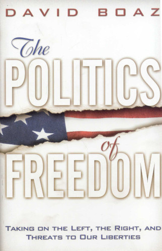The Politics of Freedom: Taking on The Left, The Right and Threats to Our Liberties: Liberties book cover by David Boaz