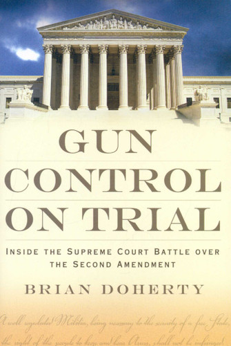 Gun Control on Trial: Inside the Supreme Court Battle Over the Second Amendment book cover by Brian Doherty