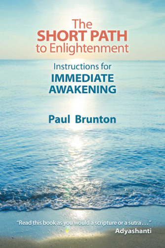 The Short Path to Enlightenment: Instructions for Immediate Awakening book cover by Paul Brunton