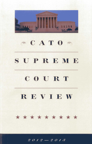 CATO Supreme Court Review 2012-2013 book cover by 