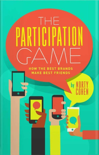 The Participation Game: How the Top 100 Brands Build Loyalty In A Skeptical World book cover by Norty Cohen