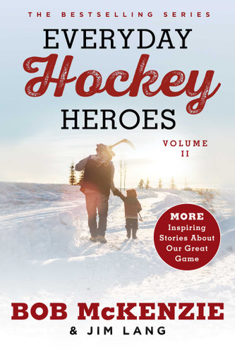 Everyday Hockey Heroes, Volume II: More Inspiring Stories About Our Great Game (Everyday Hockey Heroes) book cover by Bob McKenzie, Jim Lang