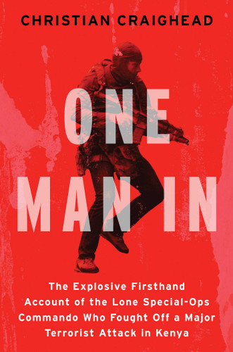 One Man In: The Explosive Firsthand Account of the Lone Special-Ops Commando Who Fought Off a Major Terrorist Attack in Kenya book cover by Christian Craighead