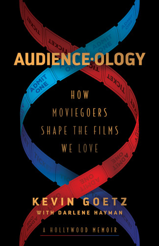 Audience-ology: How Moviegoers Shape the Films We Love book cover by Kevin Goetz