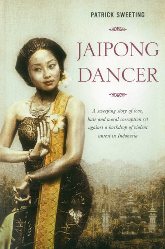 Jaipong Dancer: A sweeping story of love, hate and moral corruption set against a backdrop of political unrest in Indonesia book cover by Patrick Sweeting