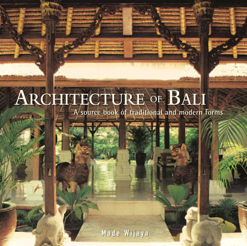 Architecture of Bali: A Sourcebook of Traditional and Modern Forms book cover by Made Wijaya