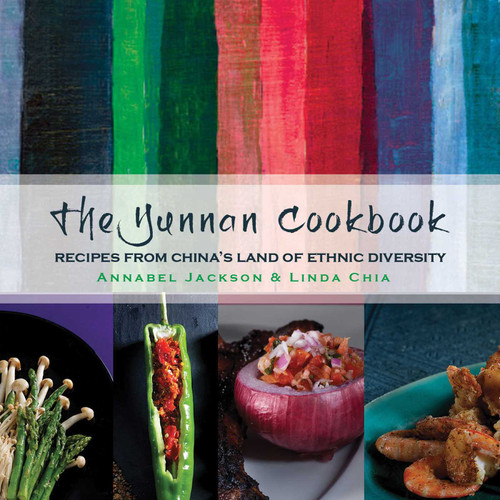 The Yunnan Cookbook: Recipes from China's land of ethnic diversity book cover by Annabel Jackson, Linda Chia