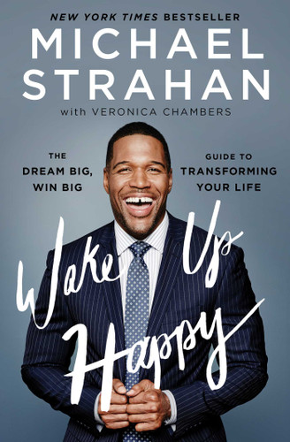 Wake Up Happy: The Dream Big, Win Big Guide to Transforming Your Life book cover by Michael Strahan