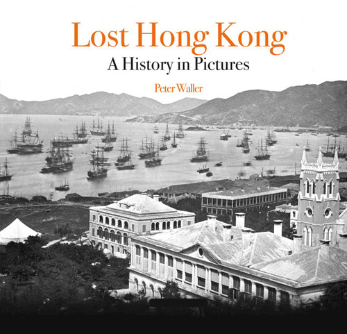 Lost Hong Kong: A History in Pictures (Unique Archives) book cover by Peter Waller