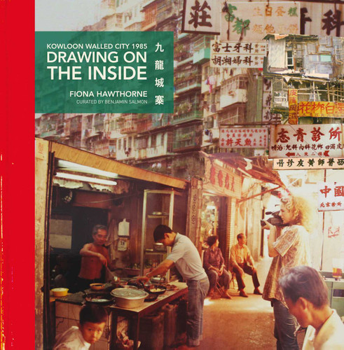 Drawing on the Inside: Kowloon Walled City 1985 book cover by Fiona Hawthorne