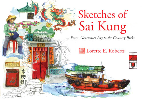 Sketches of Sai Kung: From Clearwater Bay to the Country Parks book cover by Lorette E. Roberts