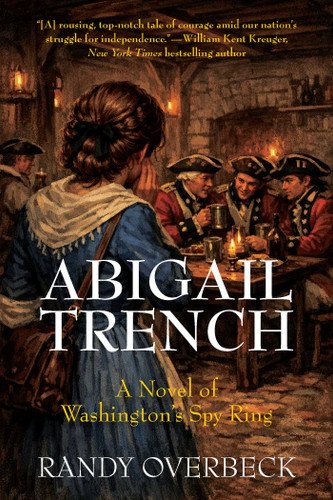 Abigail Trench: A Novel of Washington's Spy Ring book cover by Randy Overbeck
