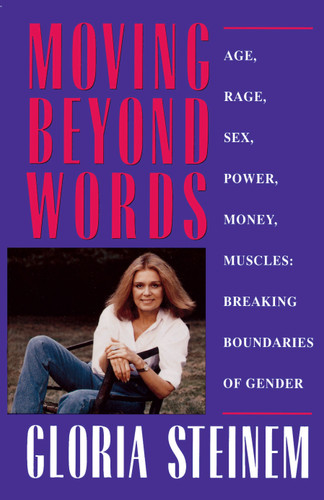 Moving Beyond Words: Age, Rage, Sex, Power, Money, Muscles: Breaking Boundaries of Gender book cover by Gloria Steinem